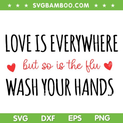 Love Is Everywhere But So Is The Flu Wash Your Hands SVG, Nurse Valentines Heart SVG, Funny Nurse Quote DXF SVG PNG EPS