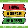 Martin Luther King Day MLK Day 1963 SVG, I Have A Dream MLK 1963 SVG, Black History Month DXF SVG PNG EPS Martin Luther King Day MLK Day 1963 SVG, I Have A Dream MLK 1963 SVG, Black History Month DXF SVG PNG EPS