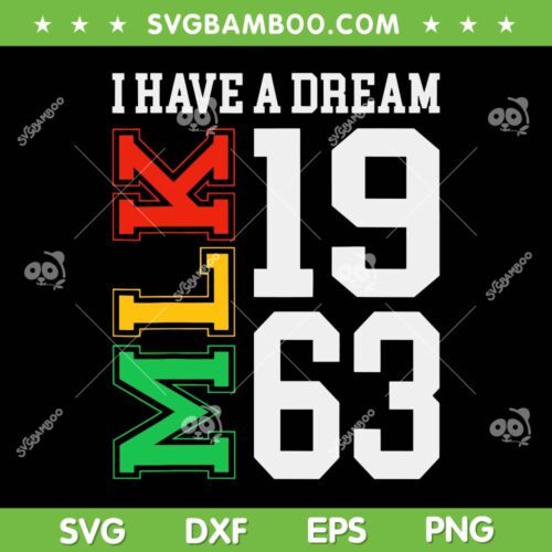 Martin Luther King Jr Day SVG PNG, I Have A Dream MLK Day SVG, MLK 1963 DXF SVG PNG EPS