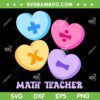 Math Hearts Candy SVG PNG, Happy Valentines Day Teacher Math SVG, Math Teacher Candy Hearts DXF SVG PNG EPS Math Hearts Candy SVG PNG, Happy Valentines Day Teacher Math SVG, Math Teacher Candy Hearts DXF SVG PNG EPS