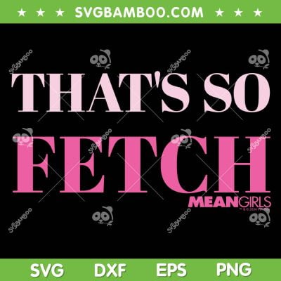 Mean Girls That's So Fetch SVG PNG, Mean Girls Valentine's Day SVG, Mean Girls Inspired DXF SVG PNG EPS Mean Girls That's So Fetch SVG PNG, Mean Girls Valentine's Day SVG, Mean Girls Inspired DXF SVG PNG EPS