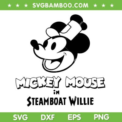 Mickey Mouse Steamboat Willie SVG PNG, Disney Steamboat Willie SVG, Disney Cartoon Characters DXF SVG PNG EPS