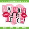 My Mom Is So Fetch SVG PNG, Funny Kids Mothers Day SVG, Mother And Daughter DXF SVG PNG EPS My Mom Is So Fetch SVG PNG, Funny Kids Mothers Day SVG, Mother And Daughter DXF SVG PNG EPS
