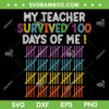 My Teacher Survived 100 Days Of Me SVG, Happy 100th Day Of School Teacher SVG, Funny School DXF SVG PNG EPS My Teacher Survived 100 Days Of Me SVG, Happy 100th Day Of School Teacher SVG, Funny School DXF SVG PNG EPS