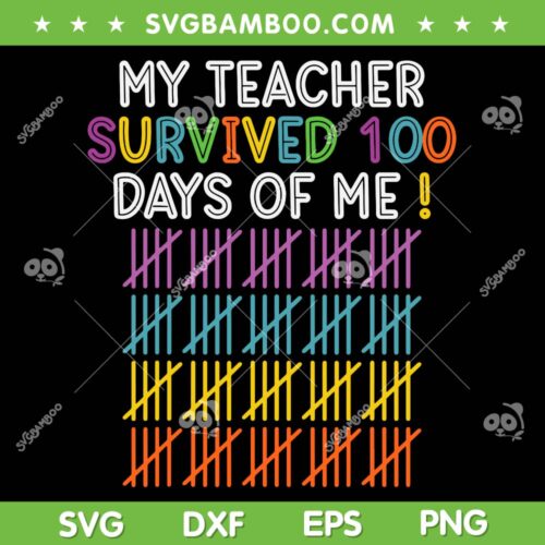 My Teacher Survived 100 Days Of Me SVG, Happy 100th Day Of School Teacher SVG, Funny School DXF SVG PNG EPS
