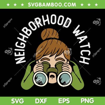 Neighborhood Crime Watch SVG PNG, Nosy Neighbor SVG, Neighborhood Watch DXF SVG PNG EPS