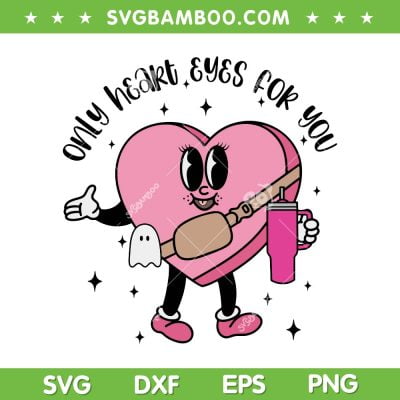 Only Heart Eyes For You Valentines Day SVG, Boujee Girly Stanley SVG, Boujee Valentine DXF SVG PNG EPS Only Heart Eyes For You Valentines Day SVG, Boujee Girly Stanley SVG, Boujee Valentine DXF SVG PNG EPS