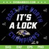Ravens 2023 NFC North Champions SVG PNG, It's A Lock NFC North Champs SVG, Baltimore Ravens DXF SVG PNG EPS