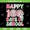 Retro 100 Days Of School Disco SVG PNG, Kids 100th Day Of School SVG, 100 Days Disco Ball DXF SVG PNG EPS
