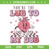 Retro You're The Lub To My Dub SVG PNG, CVICU Nurse Valentine Cardiac SVG, Cardiovascular ICU Nurse DXF SVG PNG EPS
