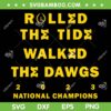 Rolled The Tide Walked The Dawgs SVG PNG, 2023 National Champions Michigan SVG, Michigan Wolverines DXF SVG PNG EPS