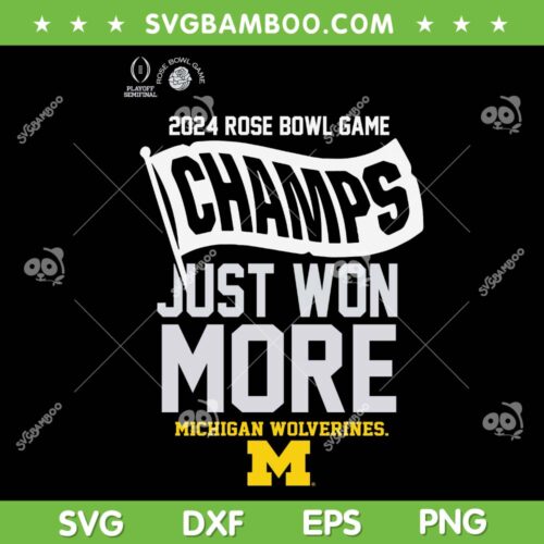Michigan Rose Bowl Champions SVG PNG, Michigan Champs Just Won More SVG, 2024 Rose Bowl Champs DXF SVG PNG EPS
