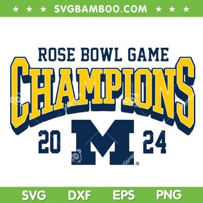 Rose Bowl Champions 2024 SVG PNG, Michigan Rose Bowl Champs SVG, Football Michigan Wolverines DXF SVG PNG EPS