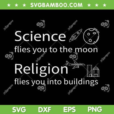Science Flies You The Moon SVG PNG, Religion Flies You Into Buildings SVG, Science Teacher DXF SVG PNG EPS