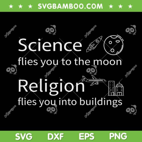 Science Flies You The Moon SVG PNG, Religion Flies You Into Buildings SVG, Science Teacher DXF SVG PNG EPS