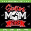 Senior Wrestling Mom Class Of 2024 SVG PNG, Senior Mom 2024 SVG, Graduation Mom DXF SVG PNG EPS Senior Wrestling Mom Class Of 2024 SVG PNG, Senior Mom 2024 SVG, Graduation Mom DXF SVG PNG EPS