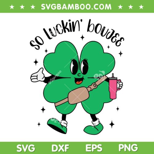 So Luckin' Boujee SVG PNG, Shamrock St Patricks Day Stanley Tumbler SVG, Shamrock Drinking Patricks Day DXF SVG PNG EPS