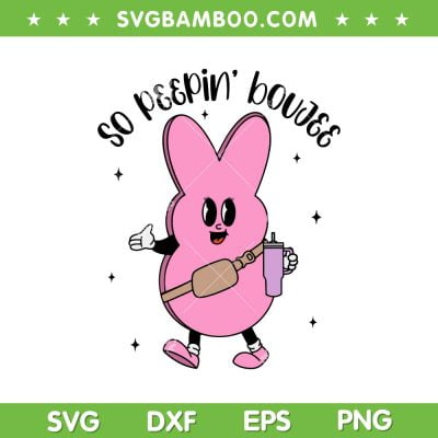 So Peepin' Boujee SVG PNG, Stanley Tumbler Belt Bag SVG, Bunny Easter Day DXF SVG PNG EPS So Peepin' Boujee SVG PNG, Stanley Tumbler Belt Bag SVG, Bunny Easter Day DXF SVG PNG EPS