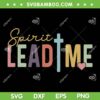Spirit Lead Me SVG PNG, Where My Trust Is Without Borders SVG, Christian Inspirational DXF SVG PNG EPS