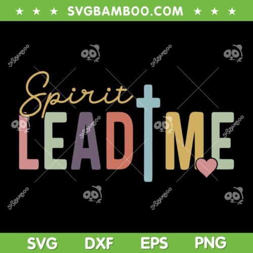 Spirit Lead Me SVG PNG, Where My Trust Is Without Borders SVG, Christian Inspirational DXF SVG PNG EPS