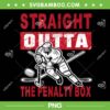 Straight Outta The Penalty Box PNG, Funny Ice Hockey PNG, Hockey Sayings PNG