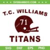 T C Williams Titans SVG PNG, T C Williams Titans Football Helmet SVG, TC Williams 71 DXF SVG PNG EPS
