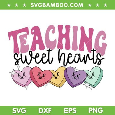 Teaching Sweethearts SVG PNG, Cute Teaching Valentine's Day SVG, Teacher Sweet Hearts DXF SVG PNG EPS