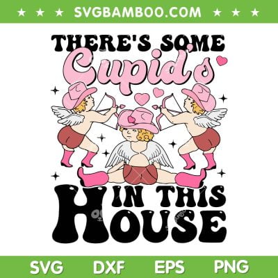 There's Some Cupids In This House SVG PNG, Funny Valentines Day SVG, Cupids Valentine DXF SVG PNG EPS There's Some Cupids In This House SVG PNG, Funny Valentines Day SVG, Cupids Valentine DXF SVG PNG EPS