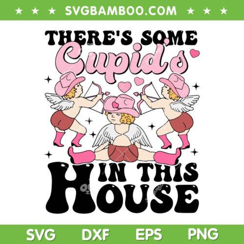 There's Some Cupids In This House SVG PNG, Funny Valentines Day SVG, Cupids Valentine DXF SVG PNG EPS