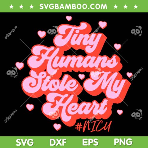 Tiny Humans Stole My Heart NICU SVG PNG, Groovy NICU Nurse Valentines SVG, NICU Valentines Day DXF SVG PNG EPS