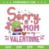 Toy Story Alien Valentine SVG PNG, Sorry Mom Is My Valentine SVG, Valentine Heart Alien DXF SVG PNG EPS Toy Story Alien Valentine SVG PNG, Sorry Mom Is My Valentine SVG, Valentine Heart Alien DXF SVG PNG EPS