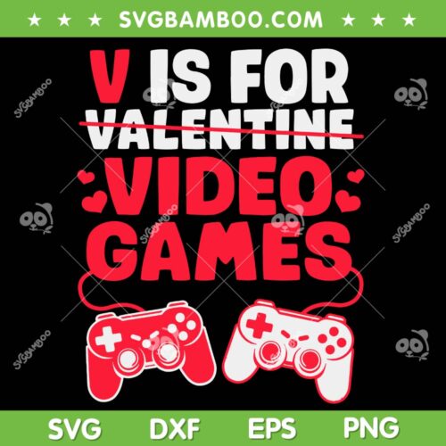 V Is For Video Games SVG PNG, Valentines Day Gamer SVG, Valentine Gamer Love DXF SVG PNG EPS