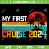 Vintage My First Cruise 2024 SVG PNG, Retro Family Vacation Cruise SVG, Family Cruise 2024 DXF SVG PNG EPS