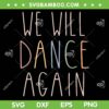 We Will Dance Again SVG PNG, Lover Dance SVG, Dance Girl DXF SVG PNG EPS We Will Dance Again SVG PNG, Lover Dance SVG, Dance Girl DXF SVG PNG EPS