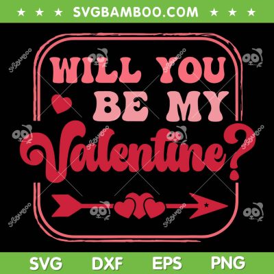 Will You Be My Valentine SVG PNG, Happy Valentine's Day SVG, Valentine Arrow Heart DXF SVG PNG EPS Will You Be My Valentine SVG PNG, Happy Valentine's Day SVG, Valentine Arrow Heart DXF SVG PNG EPS