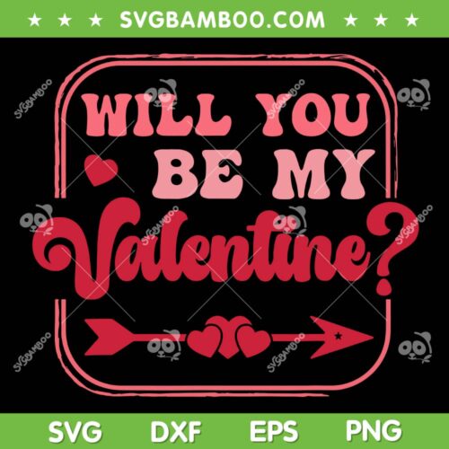 Will You Be My Valentine SVG PNG, Happy Valentine's Day SVG, Valentine Arrow Heart DXF SVG PNG EPS