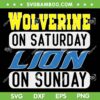Wolverine On Saturday Lion On Sunday SVG, Detroit City Lover SVG PNG, Lions Champs DXF SVG PNG EPS