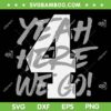 Yeah Here We Go Number 4 SVG PNG, Cowboys Football SVG, Cowboys Here We Go DXF SVG PNG EPS