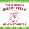 You're Either A Smart Fella Or A Fart Smella SVG, Bear Smart Fella SVG, Funny Trash Panda DXF SVG PNG EPS You're Either A Smart Fella Or A Fart Smella SVG, Bear Smart Fella SVG, Funny Trash Panda DXF SVG PNG EPS