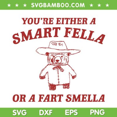 You're Either A Smart Fella Or A Fart Smella SVG, Bear Smart Fella SVG, Funny Trash Panda DXF SVG PNG EPS You're Either A Smart Fella Or A Fart Smella SVG, Bear Smart Fella SVG, Funny Trash Panda DXF SVG PNG EPS