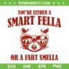 You're Either A Smart Fella Or A Fart Smella SVG, Funny Smart Fella SVG, Smart Fella Fart Smells DXF SVG PNG EPS You're Either A Smart Fella Or A Fart Smella SVG, Funny Smart Fella SVG, Smart Fella Fart Smells DXF SVG PNG EPS