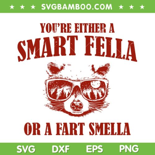 You're Either A Smart Fella Or A Fart Smella SVG, Funny Smart Fella SVG, Smart Fella Fart Smells DXF SVG PNG EPS