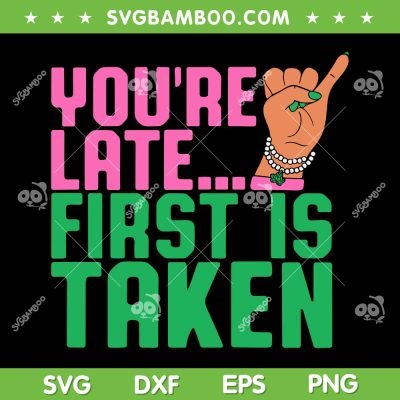 Youre Late First Is Taken SVG PNG, J15 Founders SVG, Delta Sigma Theta J15 DXF SVG PNG EPS Youre Late First Is Taken SVG PNG, J15 Founders SVG, Delta Sigma Theta J15 DXF SVG PNG EPS