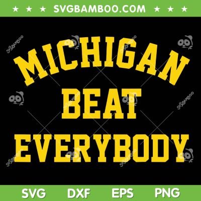 Michigan Wolverines Beat Everybody SVG PNG, Michigan National Championships SVG, Michigan Football Teams DXF SVG PNG EPS Michigan Wolverines Beat Everybody SVG PNG, Michigan National Championships SVG, Michigan Football Teams DXF SVG PNG EPS
