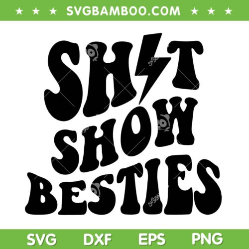 Shit Show Besties SVG PNG, Besties Friends SVG, Trendy Bestie DXF SVG PNG EPS