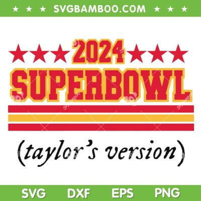 2024 Super Bowl Taylors Version SVG PNG, NFL Chiefs Taylors Version SVG, Kansas City Chiefs 2024 DXF SVG PNG EPS 2024 Super Bowl Taylors Version SVG PNG, NFL Chiefs Taylors Version SVG, Kansas City Chiefs 2024 DXF SVG PNG EPS
