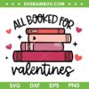 All Booked For Valentine's Day SVG PNG, Books Heart SVG, Libraly books DXF SVG PNG EPS