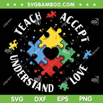 Autism Awareness Teacher SVG PNG, Teach Accept Understand Love SVG, Autism Advocate DXF SVG PNG EPS
