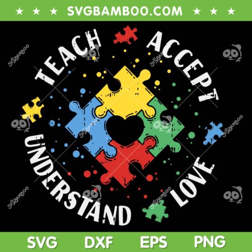 Autism Awareness Teacher SVG PNG, Teach Accept Understand Love SVG, Autism Advocate DXF SVG PNG EPS