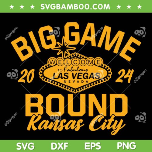 Big Game Bound Kansas City SVG PNG, Chiefs Las Vegas 2024 SVG, Las Vegas Nevada DXF SVG PNG EPS